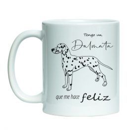 Tazon estampado de ceramica blanco con diseño mascota perro dalmata, dibujo de perro dalmata con frase "tengo un dalmata que me hace feliz"