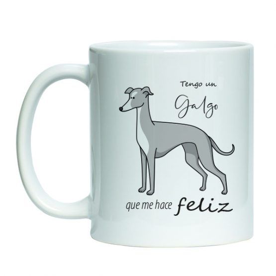 Tazon estampado de ceramica blanco con diseño mascota perro galgo, dibujo de perro galgo con frase "tengo un galgo que me hace feliz"