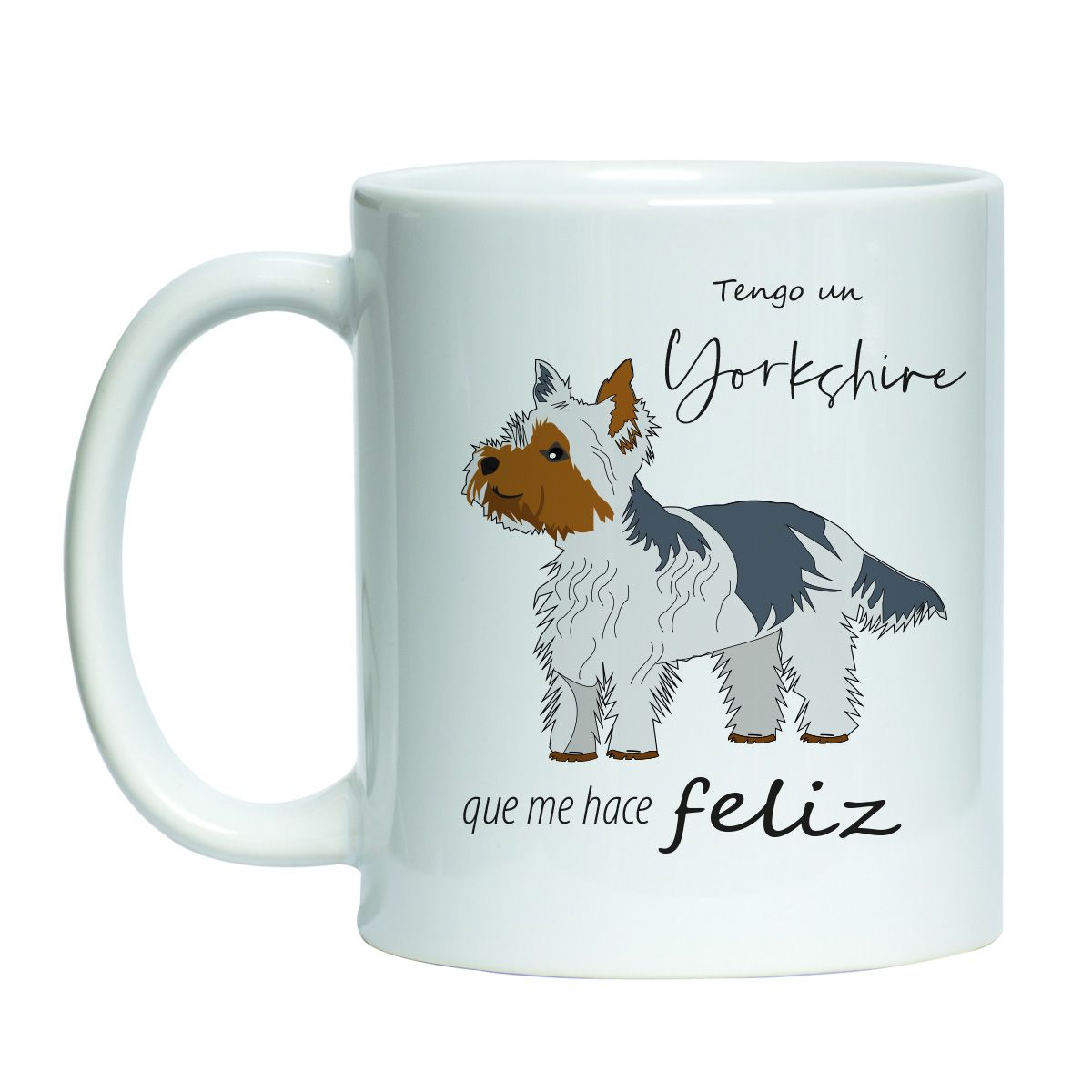 tazon blanco con estampado mascota yorkshire perro pequeño peludo con manchas gris y cafes con texto tengo un yorkshire que me hace feliz